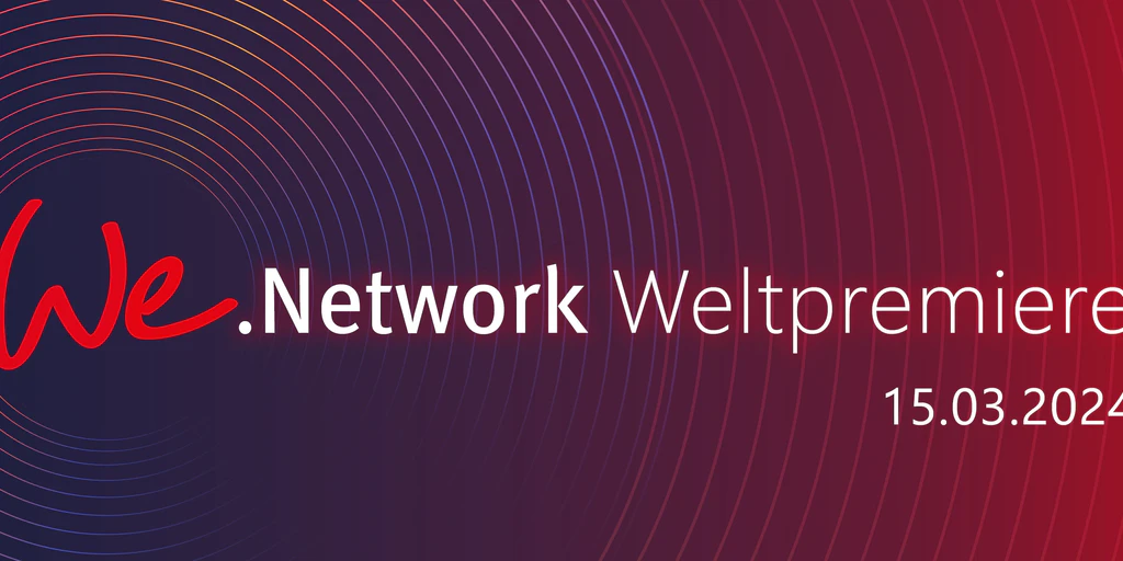 We.Network Weltpremiere 2024